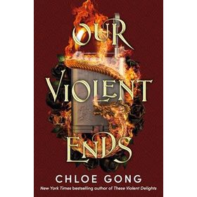 Our Violent Ends - Chloe Gong