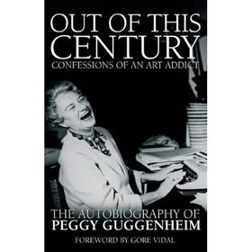 Out of This Century: Confessions of an Art Addict