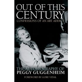 Out of This Century: Confessions of an Art Addict