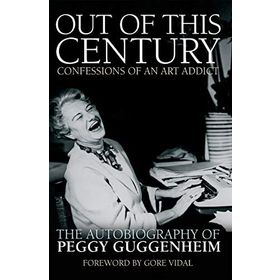 Out of This Century: Confessions of an Art Addict