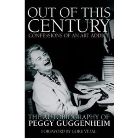 Out of This Century: Confessions of an Art Addict