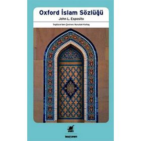 OXFORD İSLAM SÖZLÜĞÜ - JOHN L. ESPOSITO