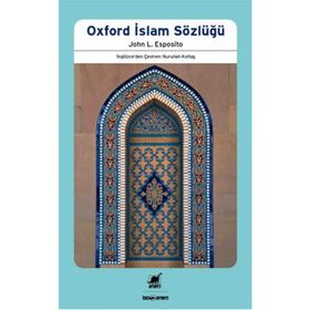 OXFORD İSLAM SÖZLÜĞÜ - JOHN L. ESPOSITO