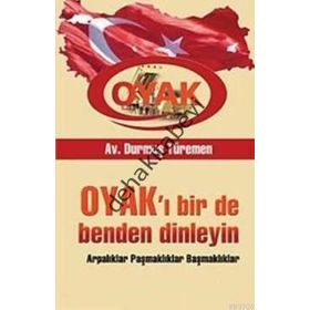 OYAK'I BIR DE BENDEN DINLEYIN ARPALIKLAR PAŞMAKLIKLAR BAŞMAKLIKLAR - DURMUŞ TÜREMEN