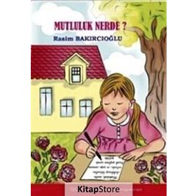 ÖYKÜ MUTLULUK NEREDE ? - RASIM BAKIRCIOĞLU