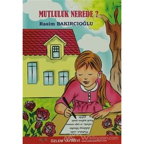 ÖYKÜ MUTLULUK NEREDE ? - RASIM BAKIRCIOĞLU