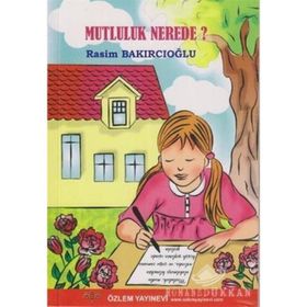 ÖYKÜ MUTLULUK NEREDE ? - RASIM BAKIRCIOĞLU