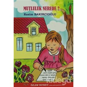 ÖYKÜ MUTLULUK NEREDE ? - RASIM BAKIRCIOĞLU
