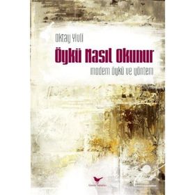 Öykü Nasıl Okunur - Oktay Yivli