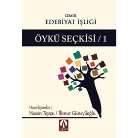 Öykü Seçkisi - 1 - İzmir Edebiyat İşliği - Hasan Topçu Ilknur Güneylioglu