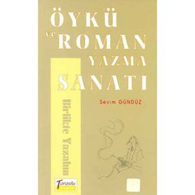 Öykü ve Roman Yazma Sanatı - Sevim Gündüz