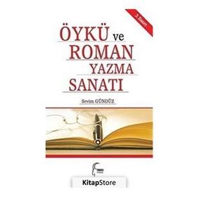 Öykü ve Roman Yazma Sanatı - Sevim Gündüz