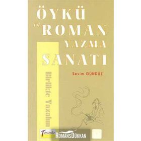 Öykü ve Roman Yazma Sanatı - Sevim Gündüz