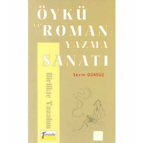 Öykü ve Roman Yazma Sanatı - Sevim Gündüz