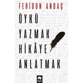 Öykü Yazmak Hikaye Anlatmak - Feridun Andaç