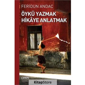 Öykü Yazmak Hikaye Anlatmak - Feridun Andaç