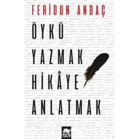 Öykü Yazmak Hikaye Anlatmak - Feridun Andaç
