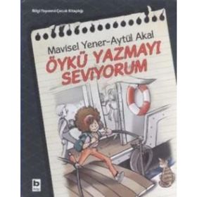 Öykü Yazmayı Seviyorum - Aytül Akal Mavisel Yener