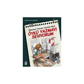 Öykü Yazmayı Seviyorum - Aytül Akal Mavisel Yener