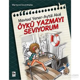 Öykü Yazmayı Seviyorum - Aytül Akal Mavisel Yener