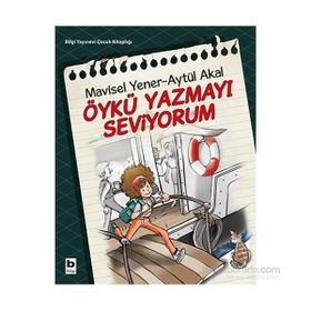 Öykü Yazmayı Seviyorum - Aytül Akal Mavisel Yener