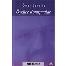 ÖYKÜCE KONUŞMALAR - ÖMER LEKESIZ