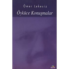 ÖYKÜCE KONUŞMALAR - ÖMER LEKESIZ
