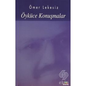 ÖYKÜCE KONUŞMALAR - ÖMER LEKESIZ