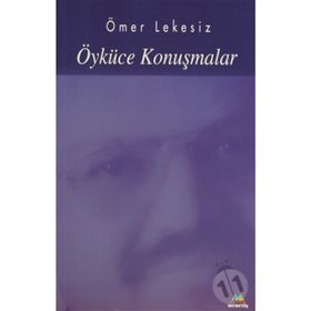 ÖYKÜCE KONUŞMALAR - ÖMER LEKESIZ