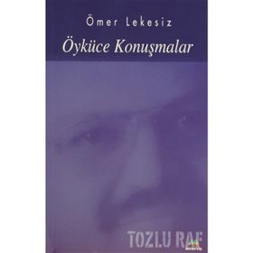 ÖYKÜCE KONUŞMALAR - ÖMER LEKESIZ