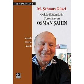 ÖYKÜCÜLÜĞÜMÜZÜN TOROS ZIRVESI OSMAN ŞAHIN - M. ŞEHMUS GÜZEL
