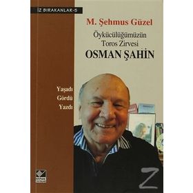 ÖYKÜCÜLÜĞÜMÜZÜN TOROS ZIRVESI OSMAN ŞAHIN - M. ŞEHMUS GÜZEL