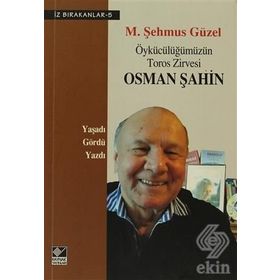 ÖYKÜCÜLÜĞÜMÜZÜN TOROS ZIRVESI OSMAN ŞAHIN - M. ŞEHMUS GÜZEL