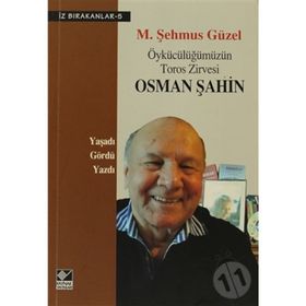 ÖYKÜCÜLÜĞÜMÜZÜN TOROS ZIRVESI OSMAN ŞAHIN - M. ŞEHMUS GÜZEL