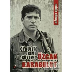 ÖYKÜLER KIMI SÖYLER? ÖZCAN KARABULUT - SIDDIK AKBAYIR