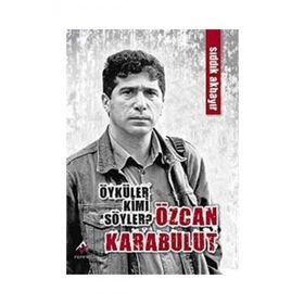 ÖYKÜLER KIMI SÖYLER? ÖZCAN KARABULUT - SIDDIK AKBAYIR