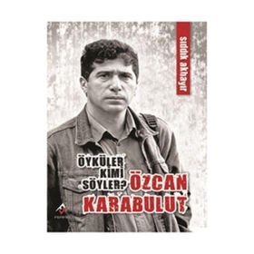 ÖYKÜLER KIMI SÖYLER? ÖZCAN KARABULUT - SIDDIK AKBAYIR