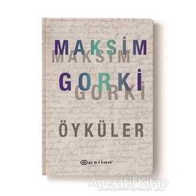 Öyküler - Maksim Gorki - Epsilon Yayınevi