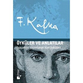 Öyküler ve Anlatılar - Franz Kafka