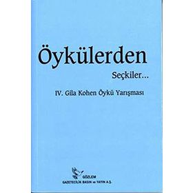 ÖYKÜLERDEN SEÇKİLER... IV. GILA KOHEN YARIŞMASINDA - KOLEKTIF