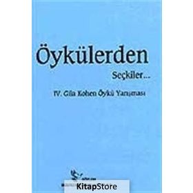 ÖYKÜLERDEN SEÇKİLER... IV. GILA KOHEN YARIŞMASINDA - KOLEKTIF