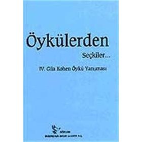 ÖYKÜLERDEN SEÇKİLER... IV. GILA KOHEN YARIŞMASINDA - KOLEKTIF