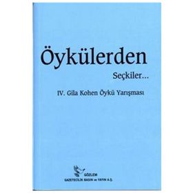ÖYKÜLERDEN SEÇKİLER... IV. GILA KOHEN YARIŞMASINDA - KOLEKTIF