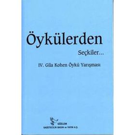 ÖYKÜLERDEN SEÇKİLER... IV. GILA KOHEN YARIŞMASINDA - KOLEKTIF