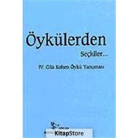ÖYKÜLERDEN SEÇKİLER... IV. GILA KOHEN YARIŞMASINDA - KOLEKTIF