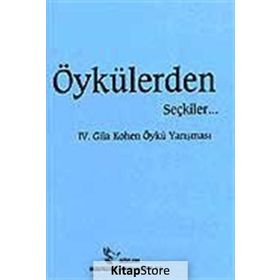 ÖYKÜLERDEN SEÇKİLER... IV. GILA KOHEN YARIŞMASINDA - KOLEKTIF