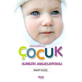 ÖYKÜLERİYLE ÇOCUK İSİMLERİ ANSIKLOPEDISI (CILTLI) - RAGIP GÜZEL