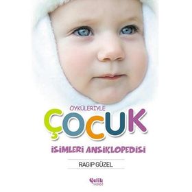 ÖYKÜLERİYLE ÇOCUK İSİMLERİ ANSIKLOPEDISI (CILTLI) - RAGIP GÜZEL