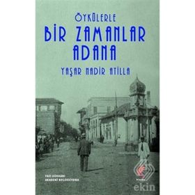 Öykülerle Bir Zamanlar Adana - Yaşar Nadir Atilla