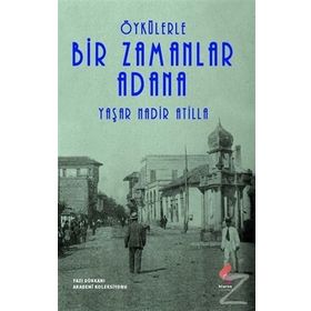 Öykülerle Bir Zamanlar Adana - Yaşar Nadir Atilla